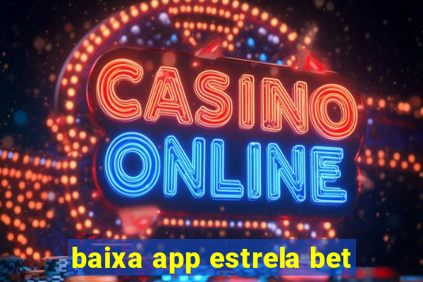 baixa app estrela bet